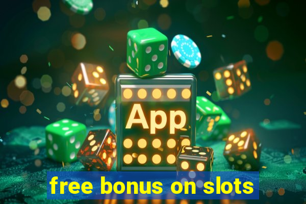 free bonus on slots