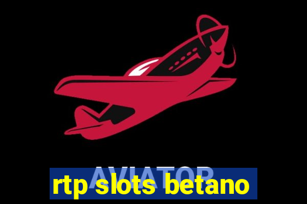 rtp slots betano