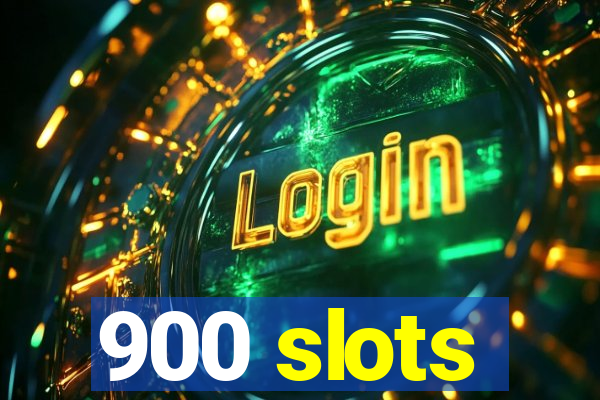 900 slots