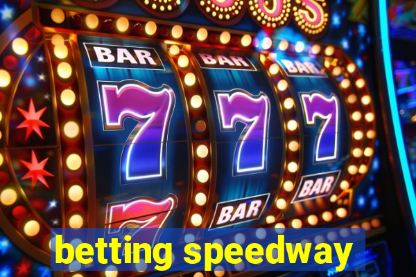 betting speedway