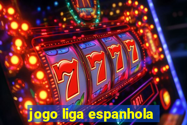 jogo liga espanhola