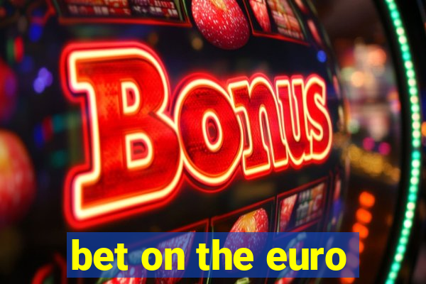 bet on the euro