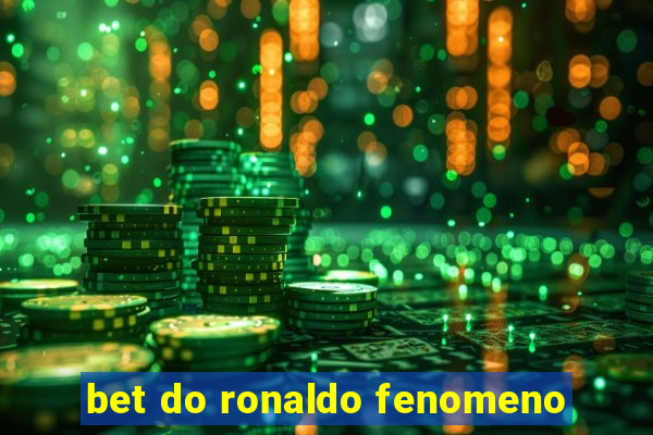 bet do ronaldo fenomeno