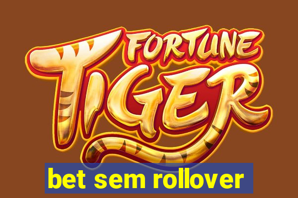 bet sem rollover