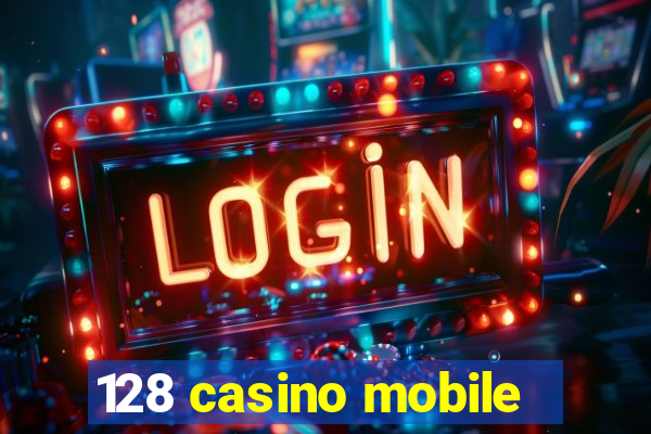 128 casino mobile