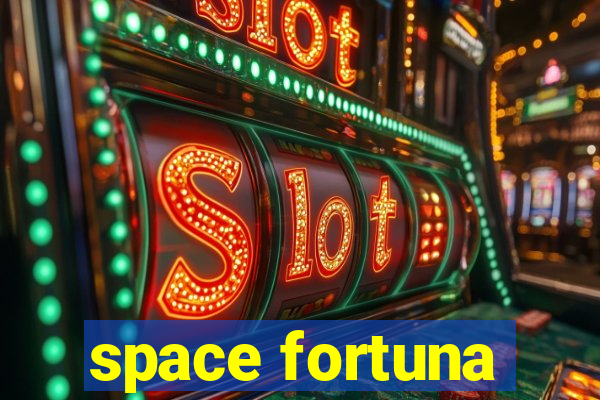 space fortuna