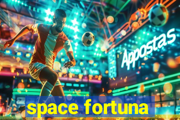 space fortuna