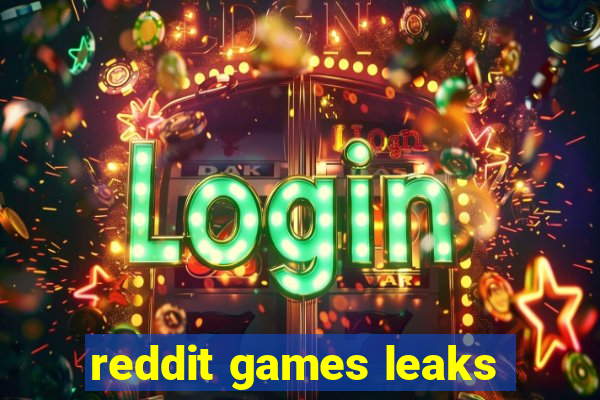 reddit games leaks