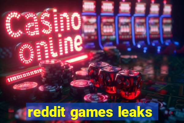 reddit games leaks