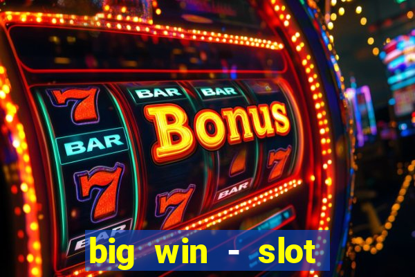 big win - slot casino online