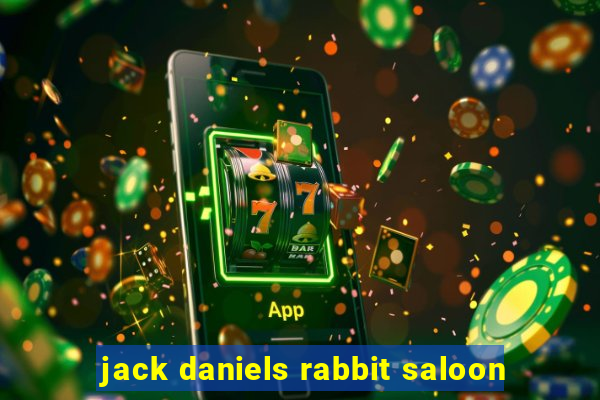 jack daniels rabbit saloon