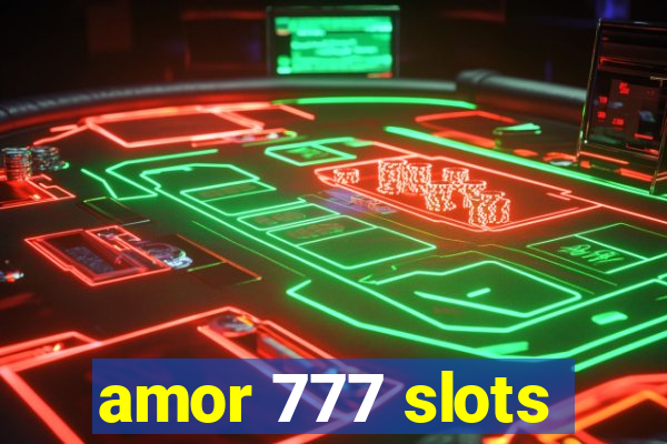 amor 777 slots