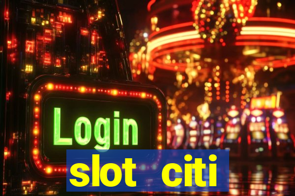 slot citi бонусы за регистрацию киев