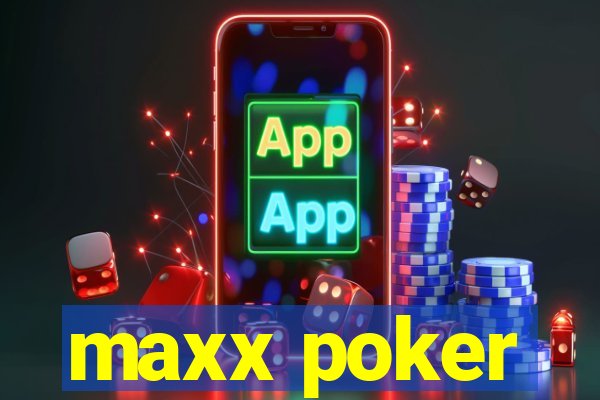 maxx poker