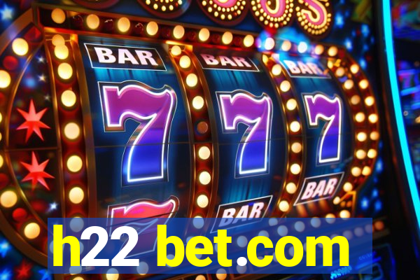 h22 bet.com