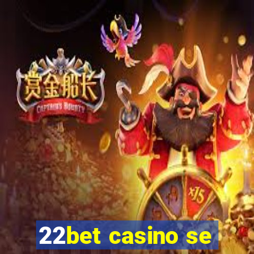 22bet casino se