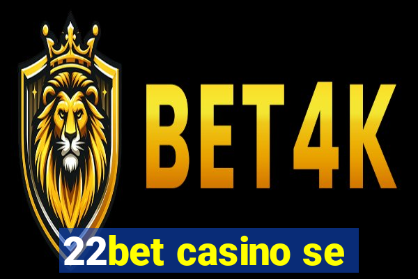 22bet casino se