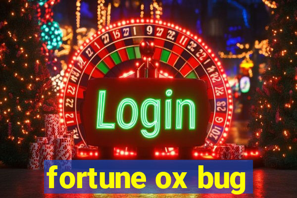 fortune ox bug