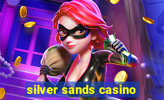 silver sands casino