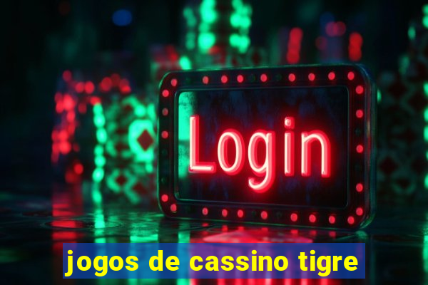 jogos de cassino tigre