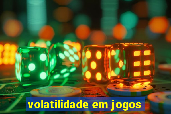 volatilidade em jogos