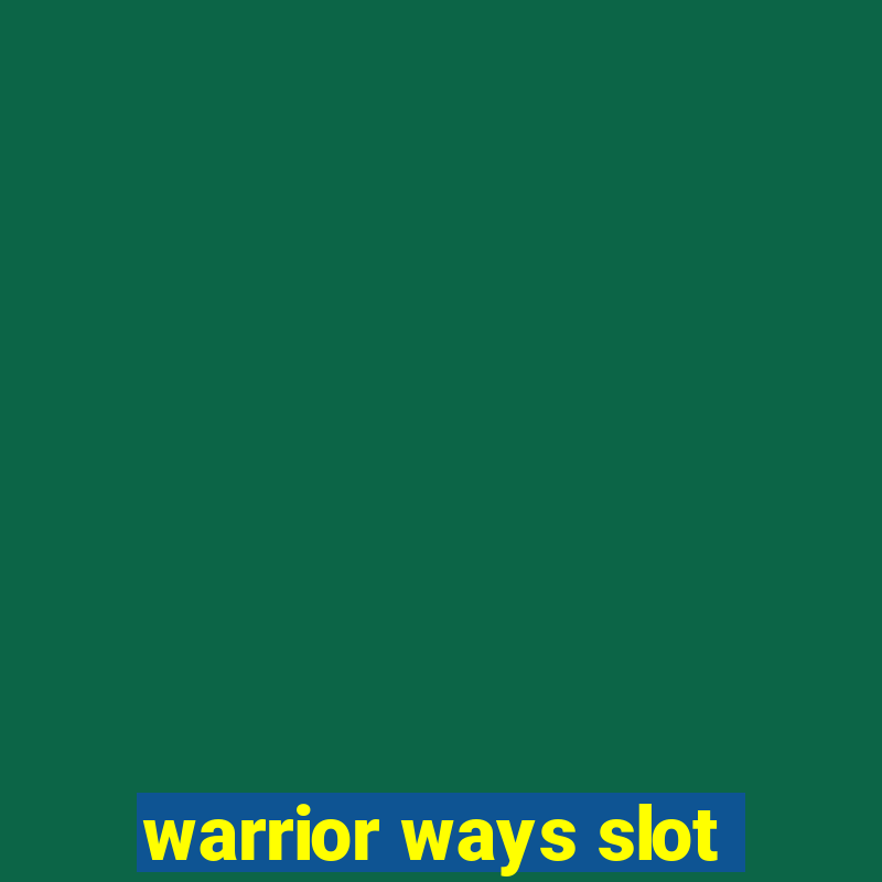 warrior ways slot