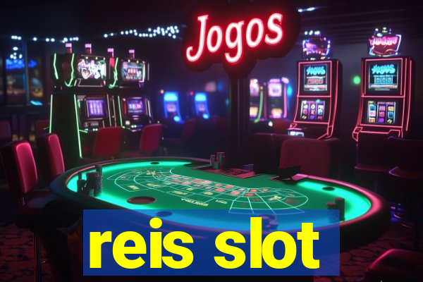 reis slot