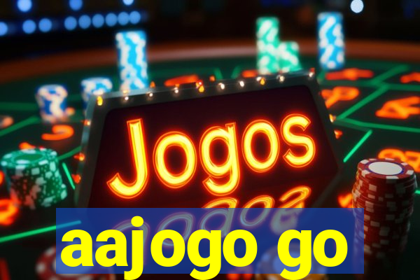 aajogo go