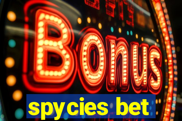 spycies bet