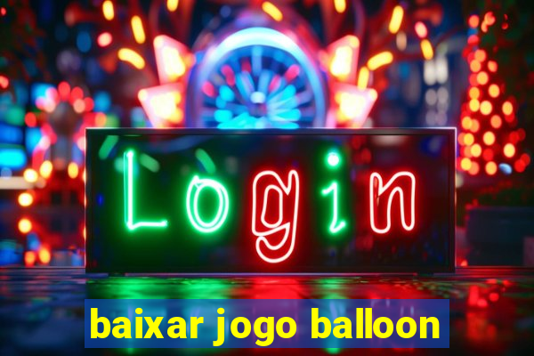 baixar jogo balloon