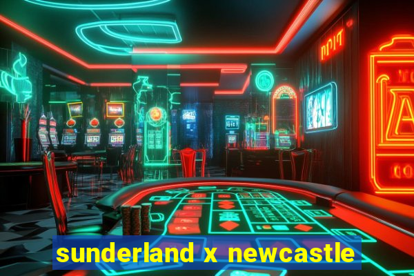 sunderland x newcastle