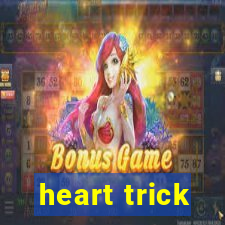 heart trick