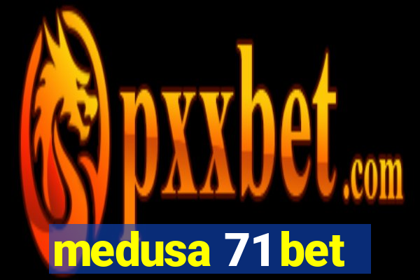 medusa 71 bet