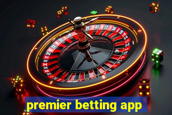 premier betting app