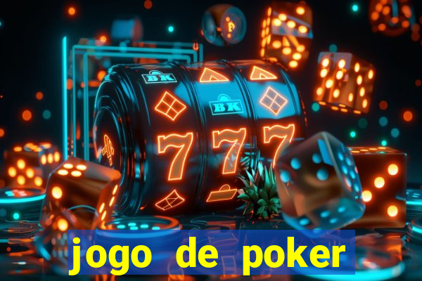 jogo de poker online com dinheiro real