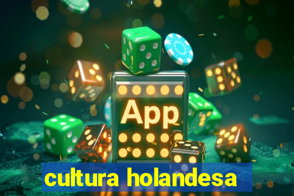 cultura holandesa