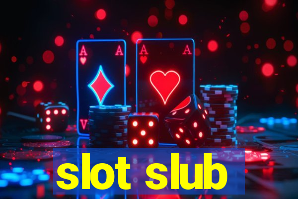 slot slub