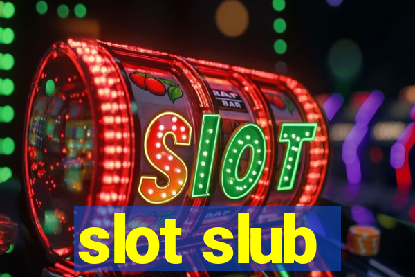 slot slub