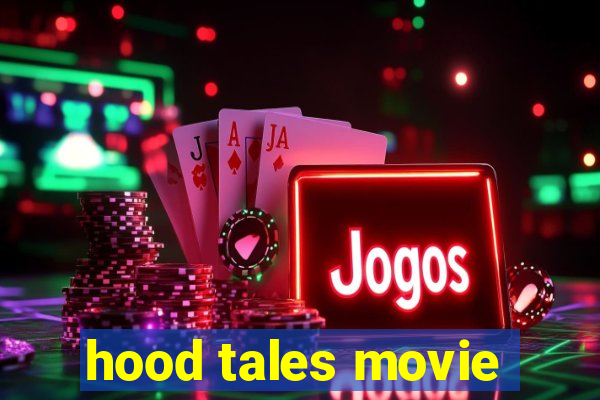 hood tales movie