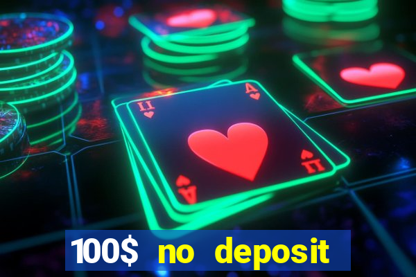 100$ no deposit bonus casino