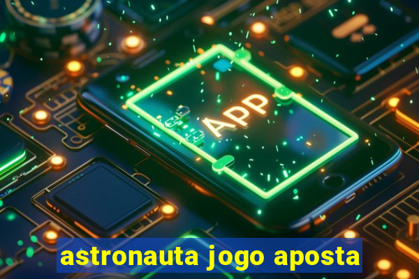 astronauta jogo aposta