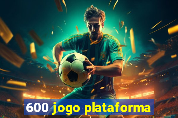 600 jogo plataforma