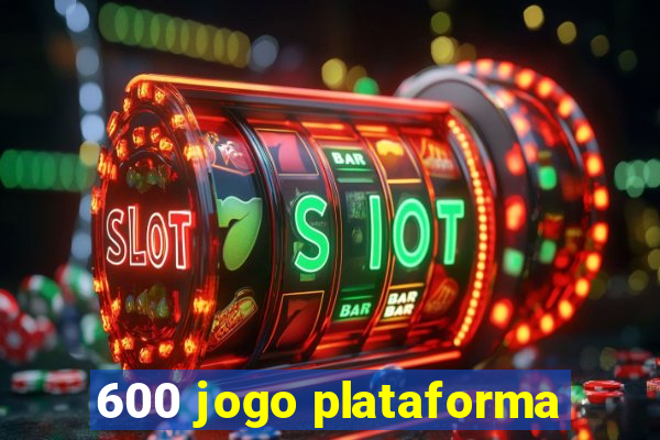 600 jogo plataforma