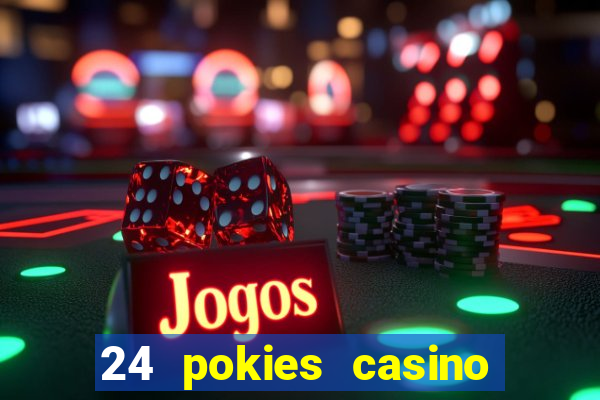 24 pokies casino play free