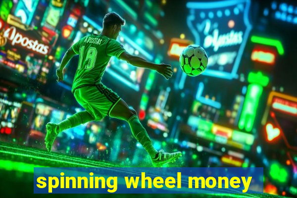 spinning wheel money