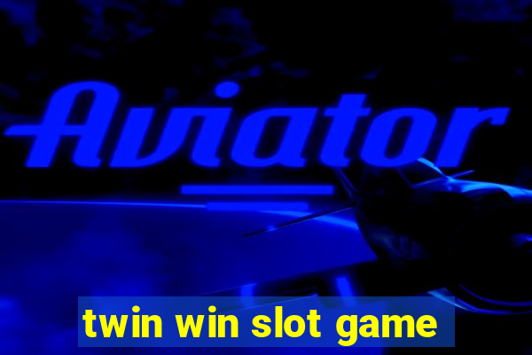 twin win slot game