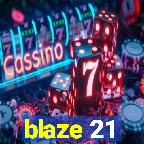 blaze 21