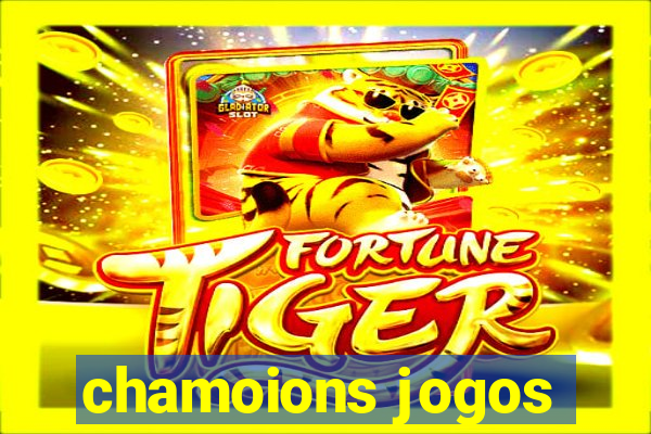 chamoions jogos