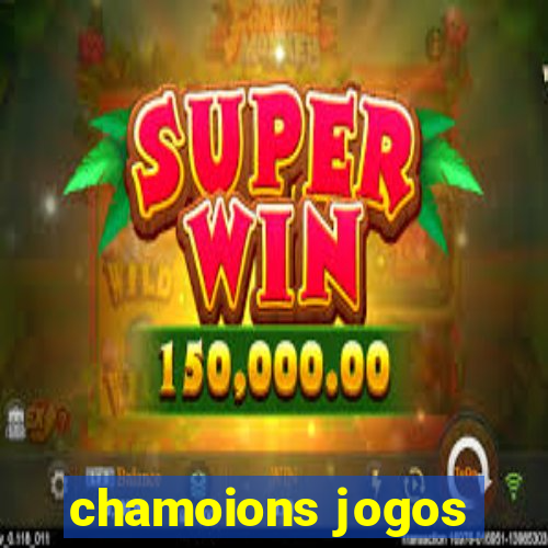 chamoions jogos