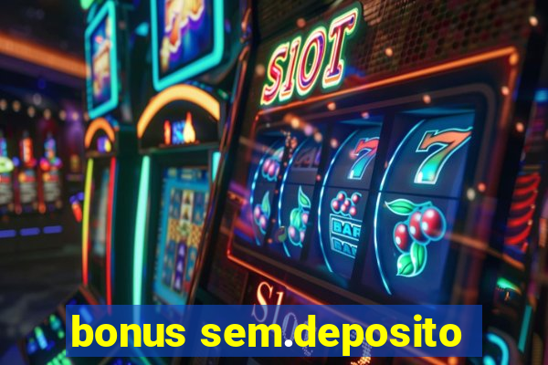 bonus sem.deposito